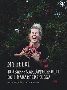 Cover for Blåbärssnår, äppelskrutt och rabarberskugga : Bakning och känslor genom naturen