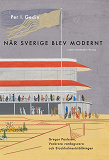 Omslagsbild för När Sverige blev modernt : Gregor Paulsson, Vackrare vardagsvara, funktionalismen och Stockholmsutställningen 1930