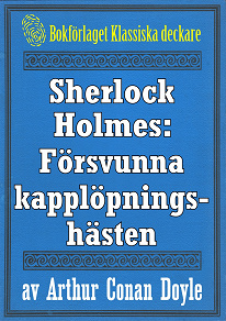 Omslagsbild för Sherlock Holmes: Äventyret med den försvunna kapplöpningshästen – Återutgivning av text från 1947