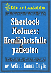 Omslagsbild för Sherlock Holmes: Äventyret med den hemlighetsfulle patienten – Återutgivning av text från 1947