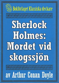 Omslagsbild för Sherlock Holmes: Äventyret med det hemlighetsfulla mordet vid skogssjön – Återutgivning av text från 1947