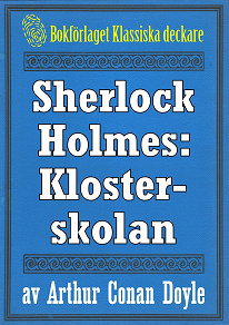 Omslagsbild för Sherlock Holmes: Äventyret med klosterskolan – Återutgivning av text från 1904