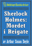 Omslagsbild för Sherlock Holmes: Äventyret med mordet i Reigate – Återutgivning av text från 1947