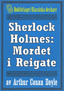 Omslagsbild för Sherlock Holmes: Äventyret med mordet i Reigate – Återutgivning av text från 1947