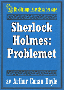 Omslagsbild för Sherlock Holmes: Problemet – Återutgivning av text från 1918
