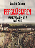 Cover for Bergmästaren : krönikeroman. D. 2, Hans Philip