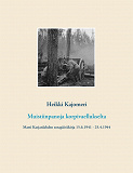 Omslagsbild för Muistiinpanoja korpivaellukselta: Matti Karjanlahden sotapäiväkirja 15.6.1941 - 25.4.1944