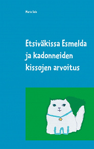 Omslagsbild för Etsiväkissa Esmelda ja kadonneiden kissojen arvoitus