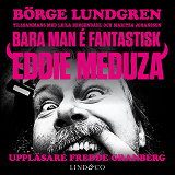 Bokomslag för Bara man é fantastisk: Eddie Meduza