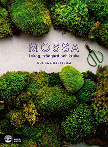 Cover for Mossa : I skog, trädgård och kruka