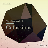 Cover for The New Testament 12 - Colossians