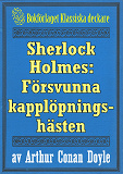 Omslagsbild för Sherlock Holmes: Äventyret med den försvunna kapplöpningshästen – Återutgivning av text från 1893