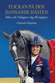 Omslagsbild för Flickan på den dansande hästen: min och Valegros väg till toppen