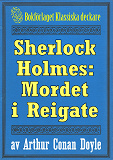 Omslagsbild för Sherlock Holmes: Äventyret med mordet i Reigate – Återutgivning av text från 1893