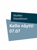 Omslagsbild för Kello näytti 07.07: Kootut runot 3