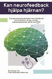 Omslagsbild för Kan neurofeedback hjälpa hjärnan? : Svenska exempel på arbete med välmående och prestation, stress, smärta, substansberoende, ADHD och PTSD