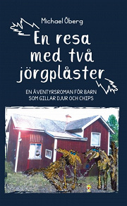 Omslagsbild för En resa med två jörgplåster - en äventyrsroman för barn som gillar djur och chips 