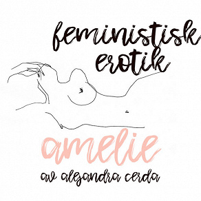 Omslagsbild för Amelie - Feministisk erotik