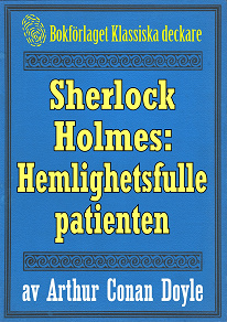 Omslagsbild för Sherlock Holmes: Äventyret med den hemlighetsfulle patienten – Återutgivning av text från 1893
