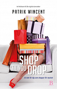 Omslagsbild för Shop 'til you drop - en bok för dig som shoppar för mycket