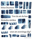 Cover for Tror du att du kan förändra världen utan att anstränga dig?