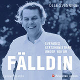 Omslagsbild för Sveriges statsministrar under 100 år : Thorbjörn Fälldin