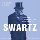 Omslagsbild för Sveriges statsministrar under 100 år : Carl Swartz