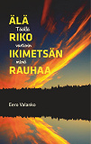 Omslagsbild för Älä riko ikimetsän rauhaa: Täällä vartioin minä