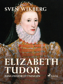 Omslagsbild för Elizabeth Tudor, jungfrudrottningen.