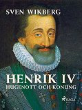 Omslagsbild för Henrik IV : Hugenott och konung