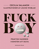 Cover for Fuckboy: Praktisk handbok i konsten att dejta