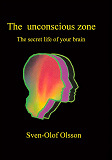 Omslagsbild för The unconscious zone: The secret life of your brain