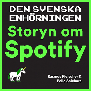 Omslagsbild för Den svenska enhörningen : storyn om Spotify