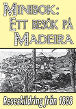 Omslagsbild för Minibok: Ett besök på Madeira år 1888 – Återutgivning av historisk reseskildring