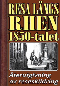 Omslagsbild för Resa längs Rhen på 1850-talet – Återutgivning av text från 1869