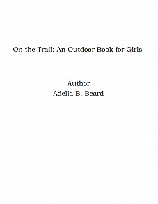 Omslagsbild för On the Trail: An Outdoor Book for Girls