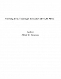 Omslagsbild för Sporting Scenes amongst the Kaffirs of South Africa