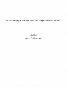 Omslagsbild för Ruth Fielding of the Red Mill; Or, Jasper Parloe's Secret