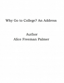 Omslagsbild för Why Go to College? An Address
