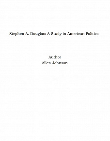 Omslagsbild för Stephen A. Douglas: A Study in American Politics