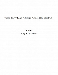 Omslagsbild för Topsy-Turvy Land / Arabia Pictured for Children