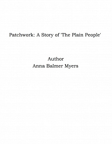 Omslagsbild för Patchwork: A Story of 'The Plain People'
