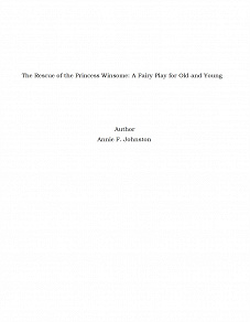 Omslagsbild för The Rescue of the Princess Winsome: A Fairy Play for Old and Young