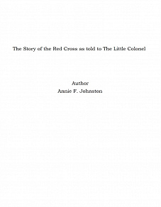 Omslagsbild för The Story of the Red Cross as told to The Little Colonel