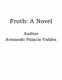 Omslagsbild för Froth: A Novel