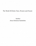 Omslagsbild för The Work Of Christ: Past, Present and Future