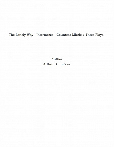 Omslagsbild för The Lonely Way—Intermezzo—Countess Mizzie / Three Plays