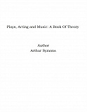 Omslagsbild för Plays, Acting and Music: A Book Of Theory