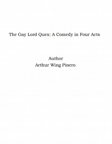 Omslagsbild för The Gay Lord Quex: A Comedy in Four Acts