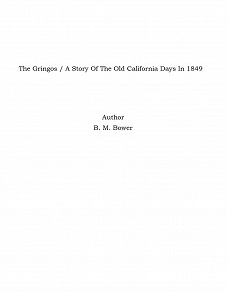 Omslagsbild för The Gringos / A Story Of The Old California Days In 1849